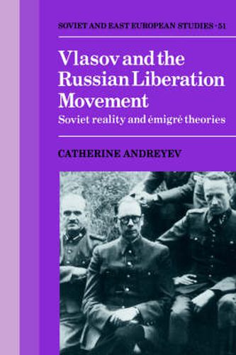 Cover image for Vlasov and the Russian Liberation Movement: Soviet Reality and Emigre Theories