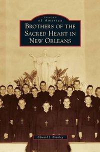 Cover image for Brothers of the Sacred Heart in New Orleans