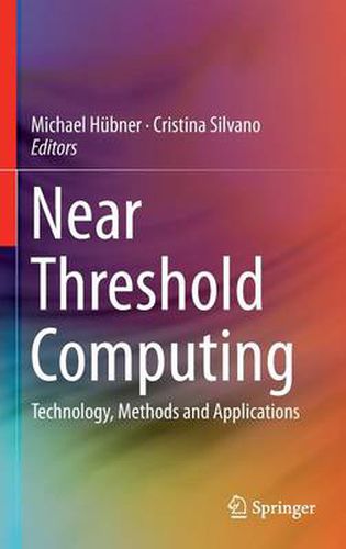 Cover image for Near Threshold Computing: Technology, Methods and Applications