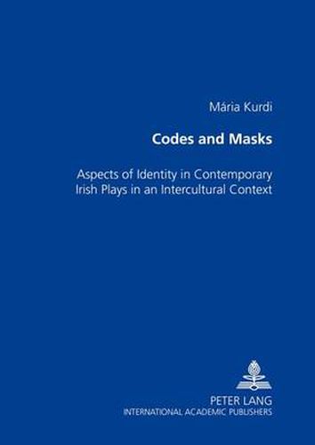 Codes and Masks: Aspects of Identity in Contemporary Irish Plays in an Intercultural Context