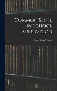 Cover image for Common Sense in School Supervision