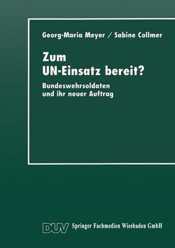 Zum Un-Einsatz Bereit?: Bundeswehrsoldaten Und Ihr Neuer Auftrag