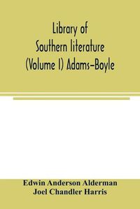 Cover image for Library of southern literature (Volume I) Adams-Boyle