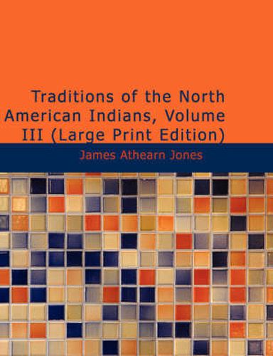 Traditions of the North American Indians, Volume 3