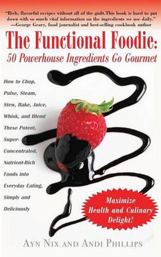 Cover image for The Functional Foodie: 50 Powerhouse Ingredients Go Gourmet