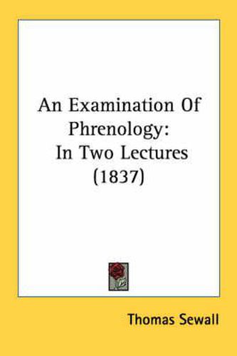 Cover image for An Examination of Phrenology: In Two Lectures (1837)