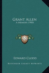 Cover image for Grant Allen: A Memoir (1900)