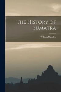 Cover image for The History of Sumatra