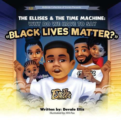 Cover image for The Ellises & The Time Machine: Why Do We Have to Say Black Lives Matter?