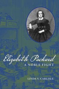 Cover image for Elizabeth Packard: A Noble Fight