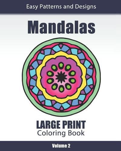 Cover image for Mandalas Large Print Coloring Book: Easy to See Patterns and Designs for Beginners & Seniors: for Relaxation and Stress Relief - Volume 2