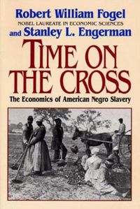 Cover image for Time on the Cross: Economics of American Negro Slavery