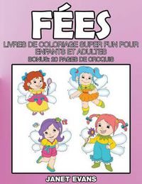 Cover image for Fees: Livres De Coloriage Super Fun Pour Enfants Et Adultes (Bonus: 20 Pages de Croquis)