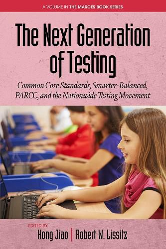 Cover image for The Next Generation of Testing: Common Core Standards, Smarter-Balanced, PARCC, and the Nationwide Testing Movement