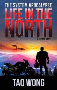 Cover image for Life in the North: A LitRPG Apocalypse: The System Apocalypse: Book 1