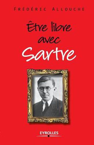 Cover image for Etre libre avec Sartre