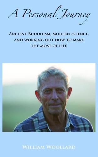 Cover image for A Personal Journey: Ancient Buddhism, Modern Science, and working out how to make the most of life