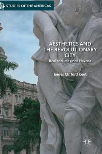 Cover image for Aesthetics and the Revolutionary City: Real and Imagined Havana