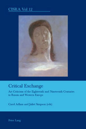 Cover image for Critical Exchange: Art Criticism of the Eighteenth and Nineteenth Centuries in Russia and Western Europe