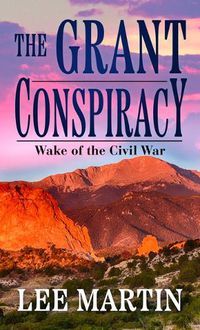 Cover image for The Grant Conspiracy: Wake of the Civil War
