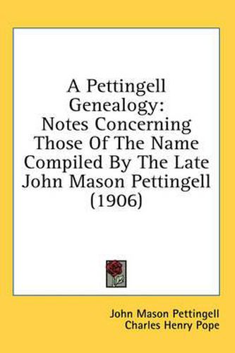 A Pettingell Genealogy: Notes Concerning Those of the Name Compiled by the Late John Mason Pettingell (1906)