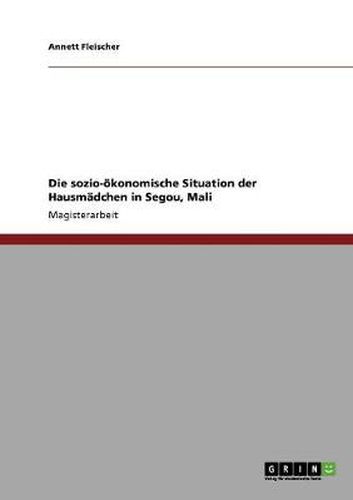 Cover image for Die sozio-oekonomische Situation der Hausmadchen in Segou, Mali