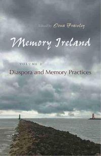 Cover image for Memory Ireland: Volume 2: Diaspora and Memory Practices