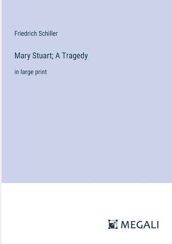 Cover image for Mary Stuart; A Tragedy