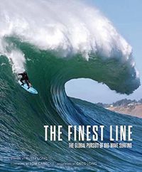 Cover image for The Finest Line: The Global Pursuit of Big-Wave Surfing