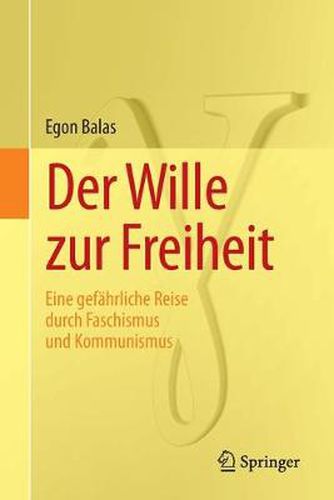 Cover image for Der Wille Zur Freiheit: Eine Gefahrliche Reise Durch Faschismus Und Kommunismus