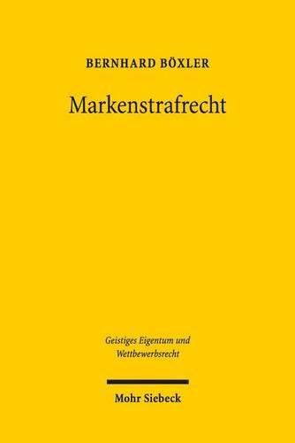 Cover image for Markenstrafrecht: Geschichte - Akzessorietat - Legitimation - Perspektiven