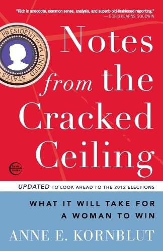 Cover image for Notes from the Cracked Ceiling: What It Will Take for a Woman to Win