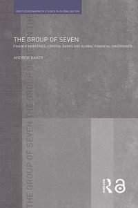 Cover image for The Group of Seven: Finance Ministries, Central Banks and Global Financial Governance