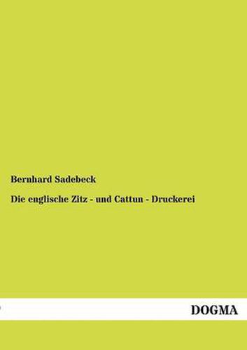 Cover image for Die englische Zitz - und Cattun - Druckerei