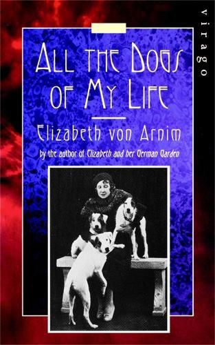 Cover image for All The Dogs Of My Life: A Virago Modern Classic