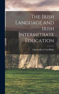 Cover image for The Irish Language and Irish Intermediate Education