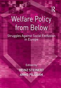 Cover image for Welfare Policy from Below: Struggles Against Social Exclusion in Europe