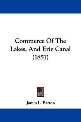 Cover image for Commerce Of The Lakes, And Erie Canal (1851)