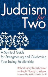 Cover image for Judaism for Two: A Spiritual Guide for Strengthening & Celebrating Your Loving Relationship