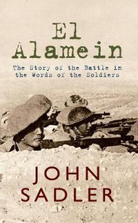 Cover image for El Alamein: The Story of the Battle in the Words of the Soldiers