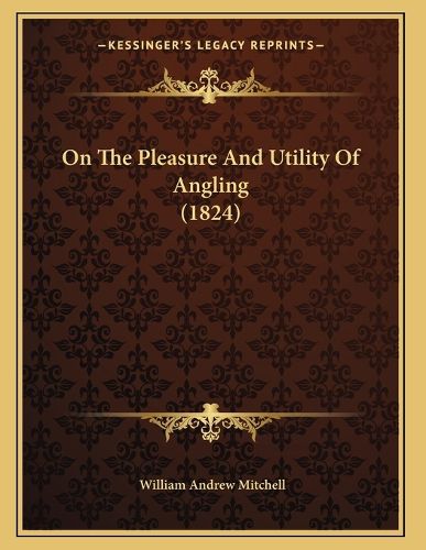 On the Pleasure and Utility of Angling (1824)