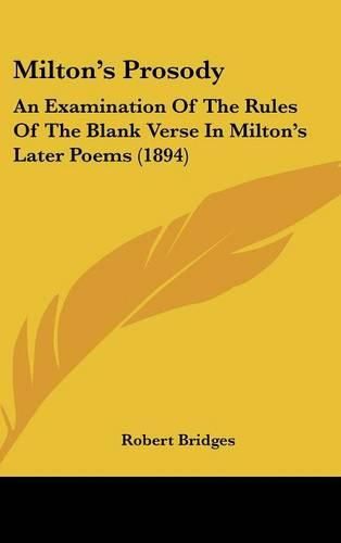 Cover image for Milton's Prosody: An Examination of the Rules of the Blank Verse in Milton's Later Poems (1894)