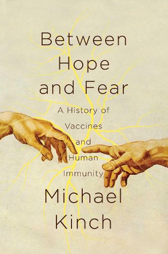 Cover image for Between Hope and Fear: A History of Vaccines and Human Immunity