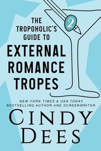 Cover image for The Tropoholic's Guide to External Romance Tropes