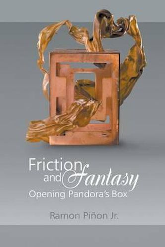 Friction and Fantasy: Opening Pandora's Box