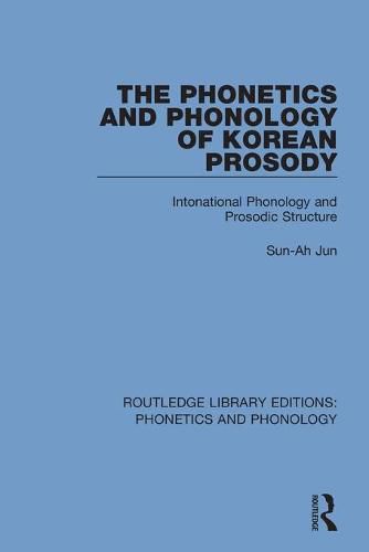 Cover image for The Phonetics and Phonology of Korean Prosody: Intonational Phonology and Prosodic Structure