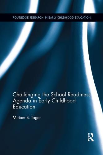 Cover image for Challenging the School Readiness Agenda in Early Childhood Education