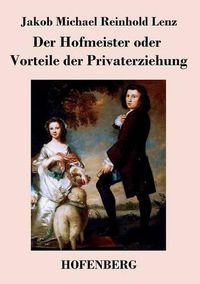 Cover image for Der Hofmeister oder Vorteile der Privaterziehung: Eine Komoedie