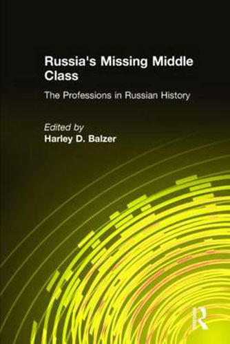 Cover image for Russia's Missing Middle Class: The Professions in Russian History: The Professions in Russian History