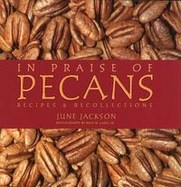 Cover image for In Praise of Pecans: Recipes and Recollections